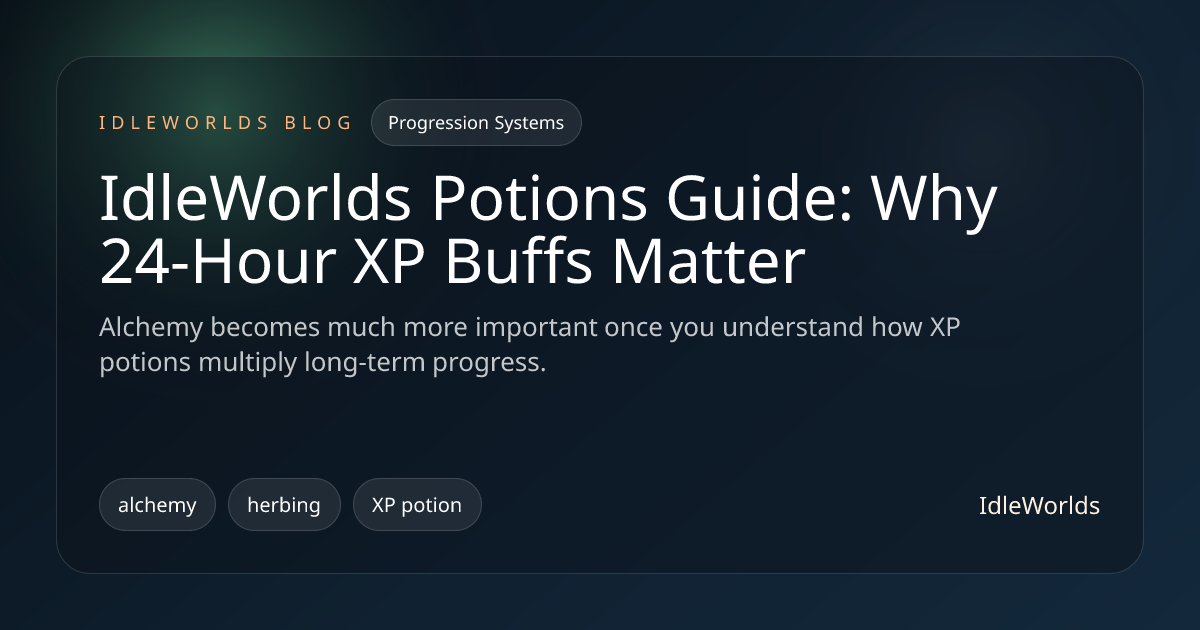IdleWorlds Potions Guide: Why 24-Hour XP Buffs Matter • IdleWorlds