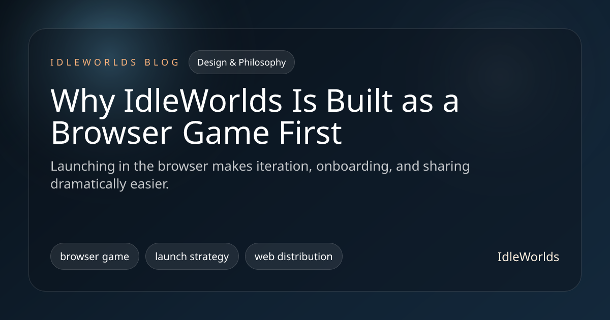 Why IdleWorlds Is Built as a Browser Game First • IdleWorlds